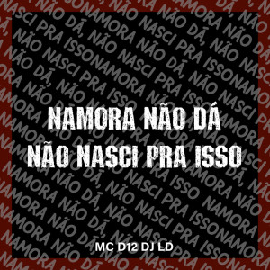 ดาวน์โหลดและฟังเพลง NAMORA NAO DÁ, NÃO NASCI PRA ISSO พร้อมเนื้อเพลงจาก MC D12