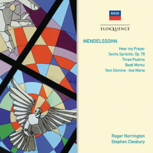 Sir Roger Norrington的專輯Mendelssohn: Hear My Prayer; Sechs Sprüche; Three Psalms