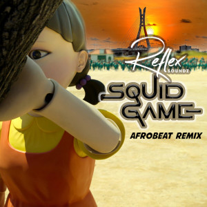 Dengarkan Squid Game (Afrobeat Remix) lagu dari Reflex Soundz dengan lirik