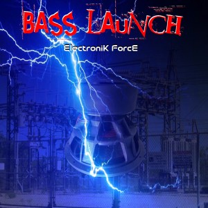 อัลบัม Electronik Force ศิลปิน Bass Launch