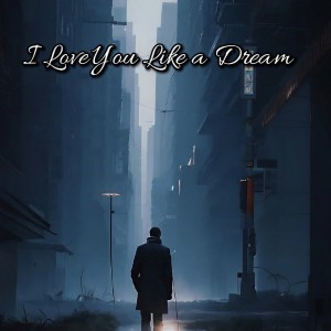 Album I Love You Like a Dream from 于涧