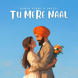 Listen to Tu Mere Naal song with lyrics from Ronak Gabbi