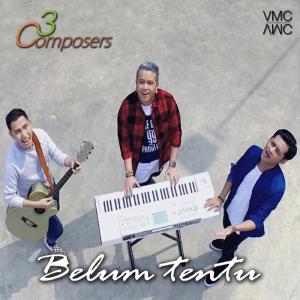 Dengarkan lagu Belum Tentu nyanyian 3 Composers dengan lirik