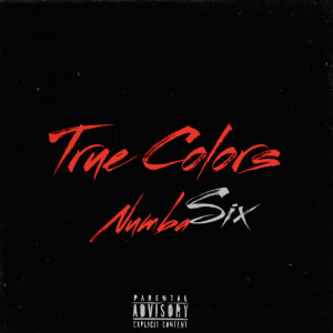 Listen to True Colors (Explicit) song with lyrics from NumbaSix