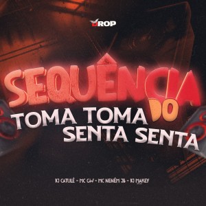ดาวน์โหลดและฟังเพลง Sequência do Toma Toma Senta Senta (Explicit) พร้อมเนื้อเพลงจาก DJ Catulé