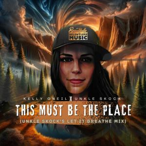 Unkle Skock的專輯This Must Be the Place (feat. Kelly O'neil) [Unkle Skock's Let it Breathe Mix]