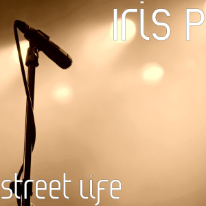 ดาวน์โหลดและฟังเพลง Street Life พร้อมเนื้อเพลงจาก Iris P