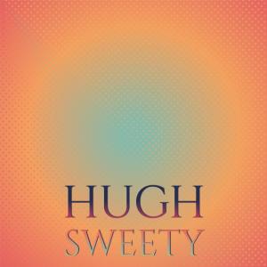 Hugh Sweety dari Various Artists