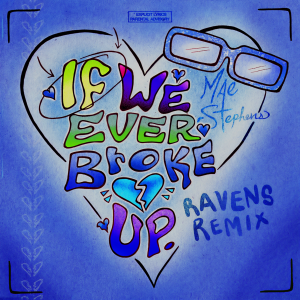 收聽Mae Stephens的If We Ever Broke Up (RAVENS Extended Mix|Explicit)歌詞歌曲