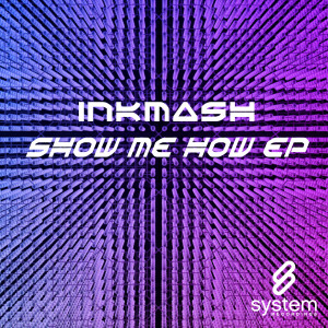 收聽Inkmash的Show Me How (Original Mix)歌詞歌曲