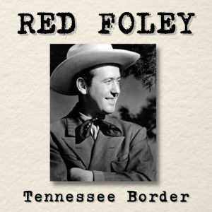 Red Foley的专辑Tennessee Border