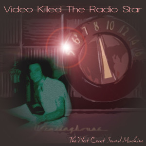 The West Coast Sound Machine的專輯Video Killed The Radio Star