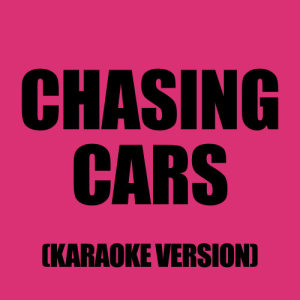 ดาวน์โหลดและฟังเพลง Chasing Cars (In The Style Of Snow Patrol) พร้อมเนื้อเพลงจาก Karaoke - Ameritz
