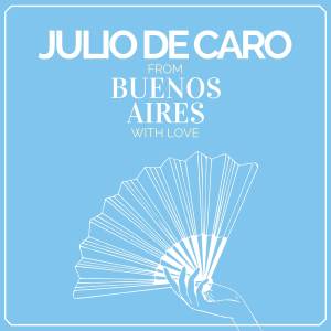 Julio De Caro的专辑From Buenos Aires with Love