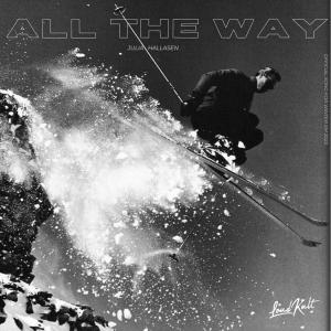 Listen to All The Way (Official Swedish Winter Sports Anthem / 2023) song with lyrics from Julia Hallåsen