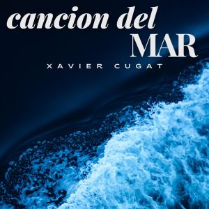 Album Cancion Del Mar - Xavier Cugat oleh Xavier Cugat and His Orchestra