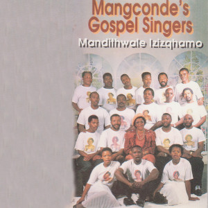 ดาวน์โหลดและฟังเพลง Manditwale Izizqhamo พร้อมเนื้อเพลงจาก Mangcondes Gospel Singers