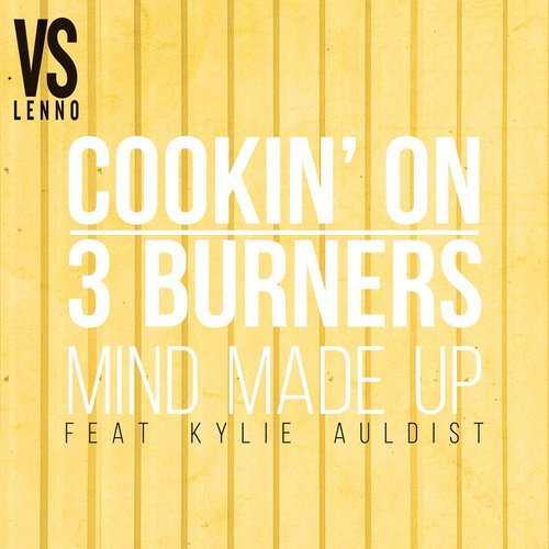 Mind Made Up (feat. Kylie Auldist) [Lenno vs. Cookin' On 3 Burners] [Club Mix] (Lenno vs. Cookin' on 3 Burners; Club Mix)