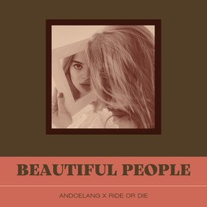 ดาวน์โหลดและฟังเพลง Beautiful People (feat. RIDE OR DIE) พร้อมเนื้อเพลงจาก Andcelang