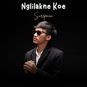 Listen to Nglilakne Koe (Akustik) song with lyrics from Surepman