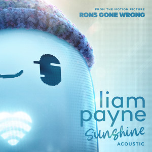 ดาวน์โหลดและฟังเพลง Sunshine (From the Motion Picture “Ron’s Gone Wrong”) พร้อมเนื้อเพลงจาก Liam Payne