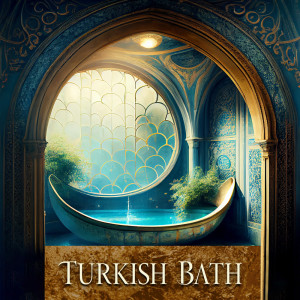 Album Turkish Bath (Luxury Oil Massages, Cleansing and Relaxing, Soothing Body) from 