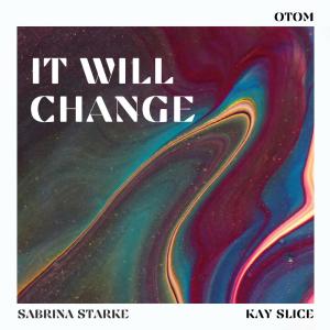 Listen to It Will Change song with lyrics from Sabrina Starke
