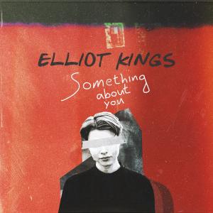 ดาวน์โหลดและฟังเพลง Something About You พร้อมเนื้อเพลงจาก Elliot Kings