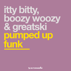 ดาวน์โหลดและฟังเพลง Pumped Up Funk (Klubbheads Sg Mix) พร้อมเนื้อเพลงจาก Itty Bitty