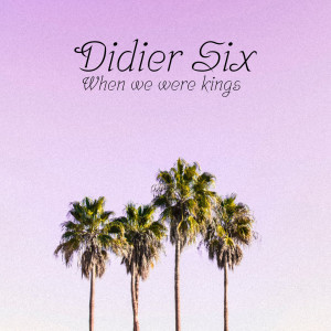 Didier Six的专辑When we were kings