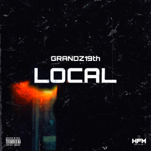 收聽Grandz19th的Local (Explicit)歌詞歌曲