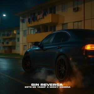 Este Es Yasef的專輯Sin Reversa (feat. Micky Medina)