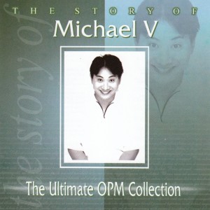 อัลบัม The Story Of: Michael V ศิลปิน Michael V