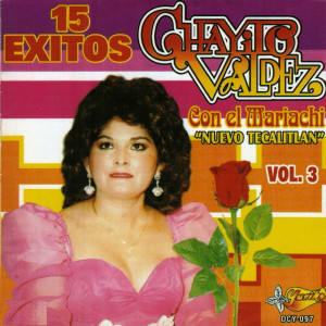 Chayito Valdez的專輯15 Exitos Con El Mariachi Nuevo Tecatilan  Vol. 3