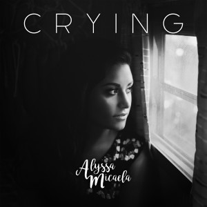 Alyssa Micaela的專輯Crying