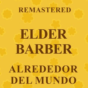 Elder Barber的專輯Alrededor del mundo (Remastered)