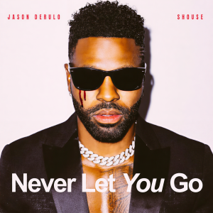 收听Jason Derulo的Never Let You Go歌词歌曲