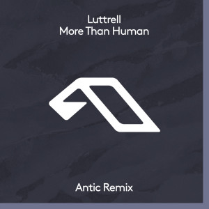 อัลบัม More Than Human (Antic Remix) ศิลปิน Luttrell