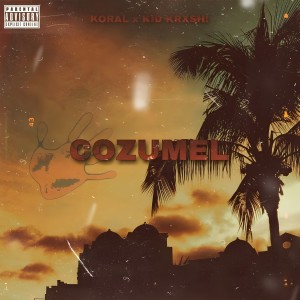 收聽Korál的Cozumel (Explicit)歌詞歌曲