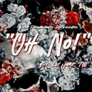 收聽LilJump700的Oh No (Explicit)歌詞歌曲