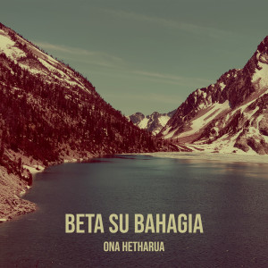 ดาวน์โหลดและฟังเพลง Beta Su Bahagia พร้อมเนื้อเพลงจาก Ona Hetharua