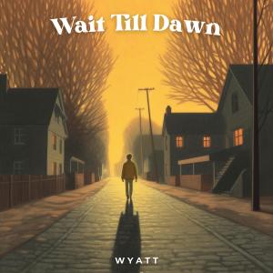Album Wait Till Dawn from WYATT