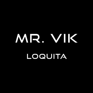 Dengarkan Loquita lagu dari Mr. Vik dengan lirik