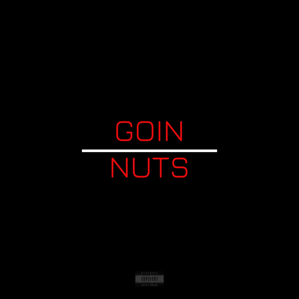 Goin Nuts (Explicit)