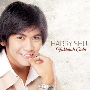 收聽Harry Shu的Yakinlah Cinta歌詞歌曲