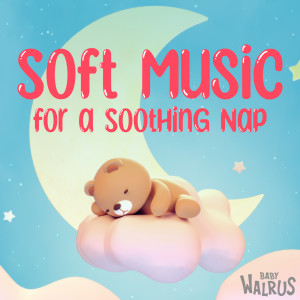 Baby Lullabies & Relaxing Music by Zouzounia TV的专辑Soft Music For A Soothing Nap