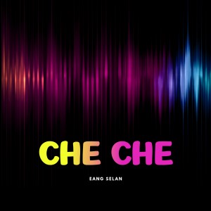 Album DJ CHE CHE - ( SENTAK PARTY ) [Explicit] from Eang Selan