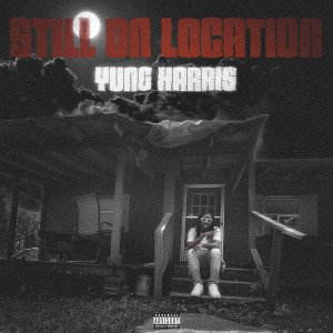 Yung Harris的專輯Still On Location (Explicit)