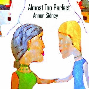 ดาวน์โหลดและฟังเพลง Almost Too Perfect พร้อมเนื้อเพลงจาก Annur Sidney