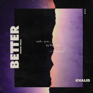 ดาวน์โหลดและฟังเพลง Better (Rennie! Remix) พร้อมเนื้อเพลงจาก Khalid